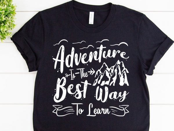 Adventure is the best way to learn svg design for adventure craft