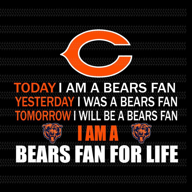 Today i am a bears fan svg,yesterday i was a bears fan,tomorrow i will be a bears fan, bears fan for life svg,Chicago Bears logo