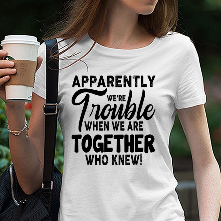 Download Best Friend Gift Trending Svg Funny Friend Shirt Quotes Best S Apparently Were Trouble When We Are Together Who Knew Svg Funny Quotes Prints Digital Prints Deshpandefoundationindia Org