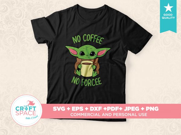 Download Baby Yoda No coffee no forcee Cutting File SVG DXF PDF Cut File for Cricut Explore Silhouette ...