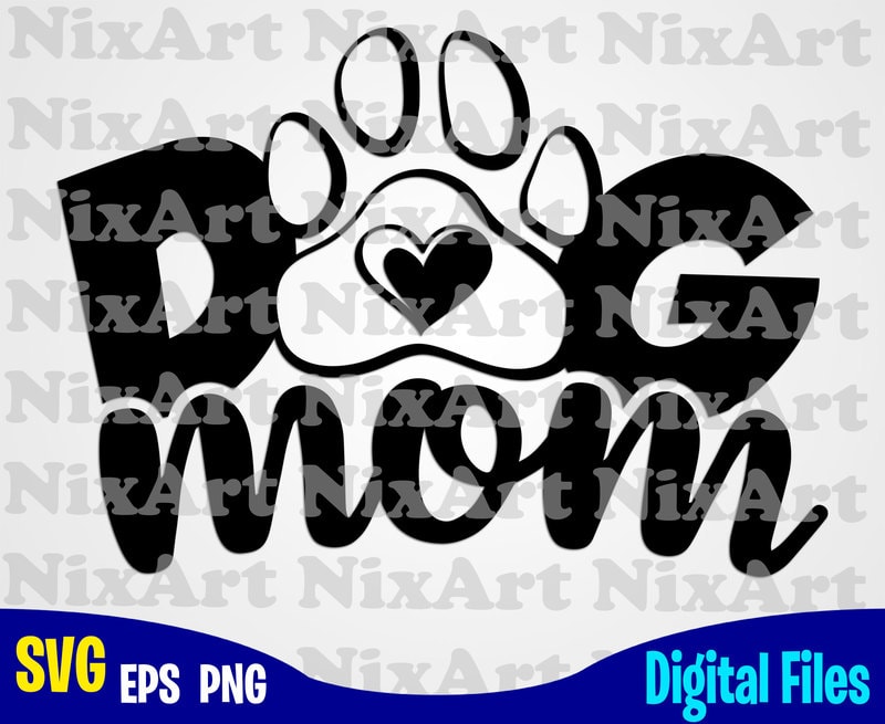 Dog mom, Dog, Dog, mommy, Dog lover, Pet, Funny animal design svg eps