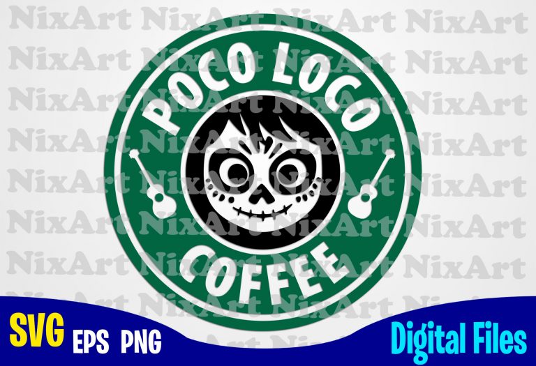 Download Poco Loco Coco Miguel Skull Day Of The Dead Coffee Starbucks Guitar Funny Coco Design Svg Eps Png Files For Cutting Machines And Print T Shirt Designs For Sale T Shirt Design