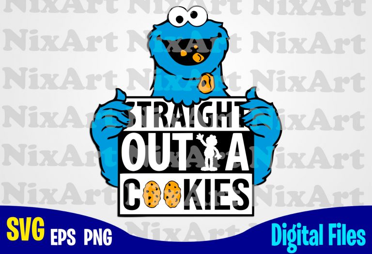Straight Outta Cookies Cookie Monster Sesame Street Straight Outta Svg Cookie Cookie Monster Svg Sesame Street Svg Funny Sesame Street Design Svg Eps Png Files For Cutting Machines And Print T Shirt