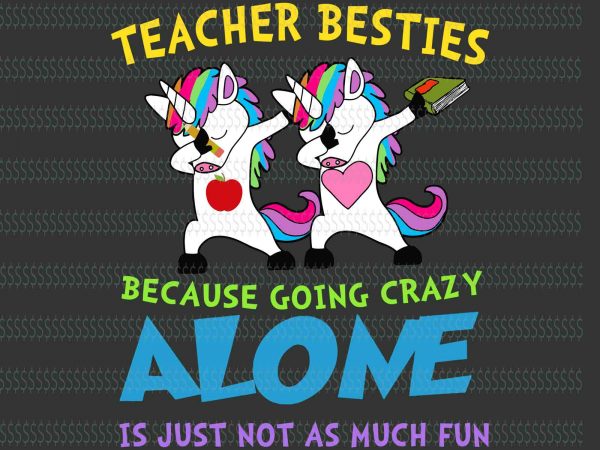 Download Teacher besties because going crazy alone is just not as much fun svg,Teacher besties because ...