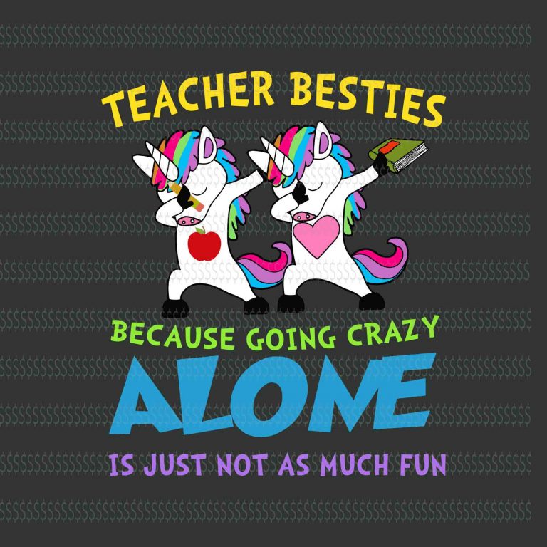 Download Teacher Besties Because Going Crazy Alone Is Just Not As Much Fun Svg Teacher Besties Because Going Crazy Alone Is Just Not As Much Fun Unicorn Svg Unicorn Png Unicorn Design Buy T Shirt Designs