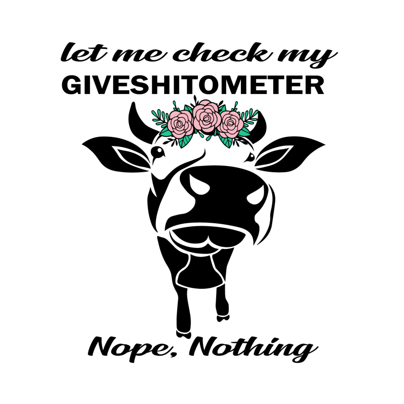 Let Me Check My Giveshitometer Nope Nothing Cow Svg Let Me Check My Giveshitometer Nope Nothing Cow Let Me Check My Giveshitometer Nope Nothing Cow Png Design For T Shirt Buy T Shirt