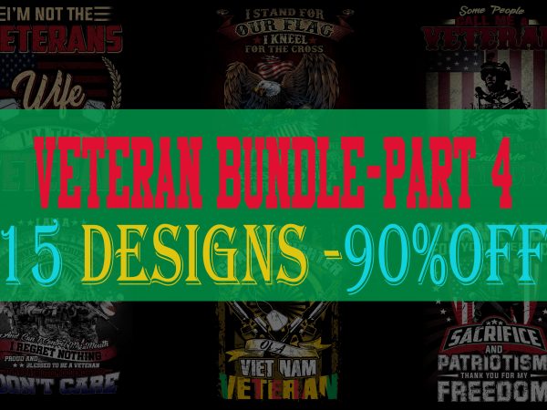 Download Special Veteran Bundle Part 4 16 Editable Designs 90 Off Psd And Png Limited Time Only Buy T Shirt Designs