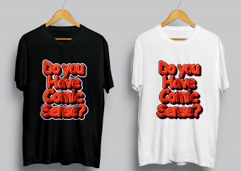 Do you have Comic Sense? vector shirt design