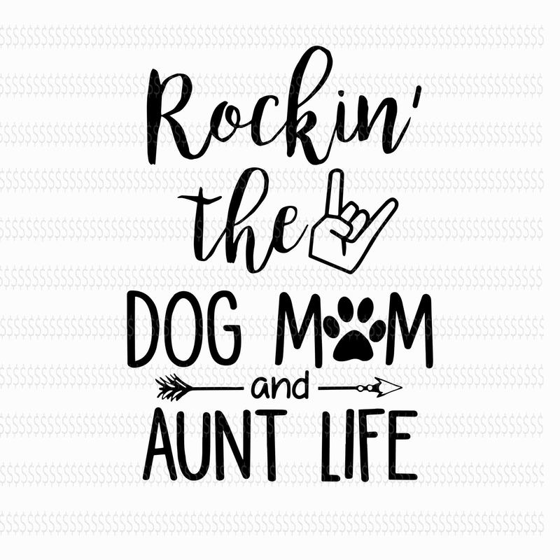 Rockin The Dog Mom And Aunt Life Svg Rockin The Dog Mom And Aunt Life Rockin The Dog Mom And Aunt Life Png Dog Mom Svg Dog Mom Png Dog Svg Mom Svg Buy T Shirt Design Artwork
