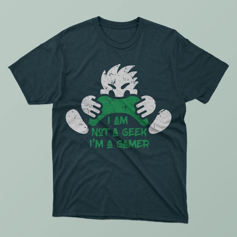 I am a not a geek i am a gammer design for t shirt