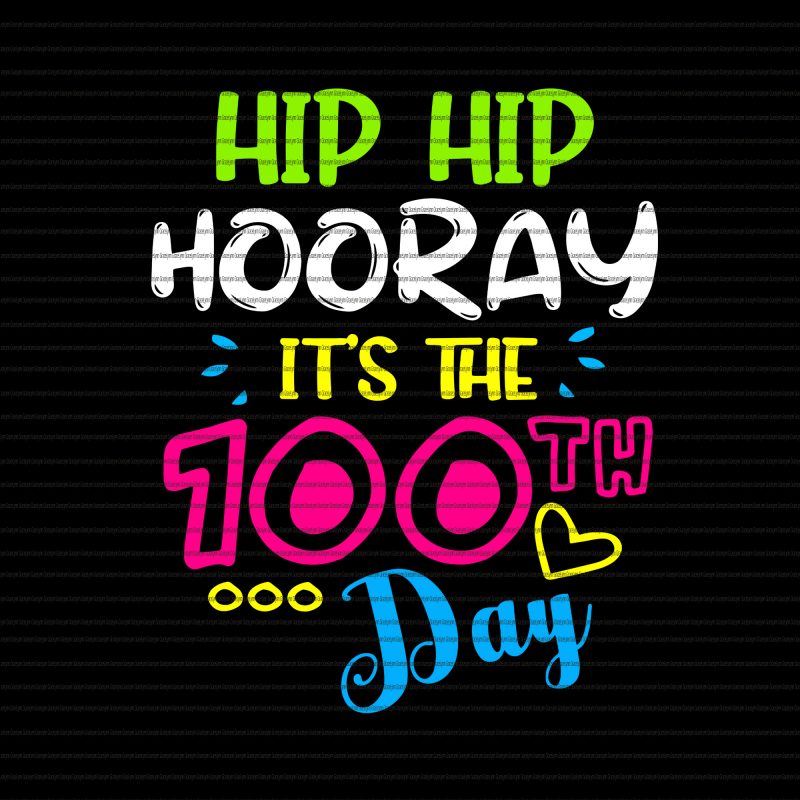 Hip Hip Hooray It S The 100 Th Day Svg Hip Hip Hooray It S The 100 Th Day 100 Days Of Inspiration Motivation Love Svg 100 Days Of Inspiration Motivation Love Png 100 Days Of