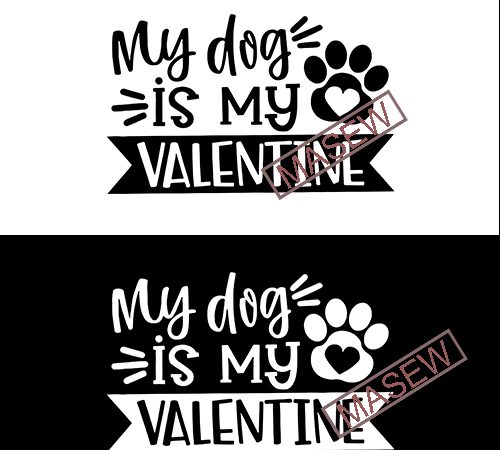 Download My Dog Is My Valentine Svg Valentine S Day Love Design Women S Pet Quote Funny Heart Saying Dxf Eps Png Silhouette Buy T Shirt Designs