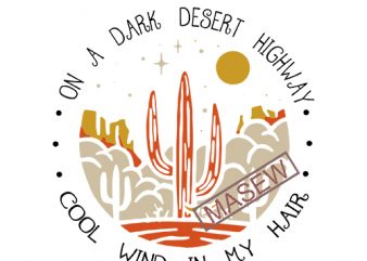 On A Dark Desert Highway Cool Wind In My Hair Retro Sunset SVG, Camping Lovers Biker SVG, The Eagles Song Hotel California EPS SVG PNG