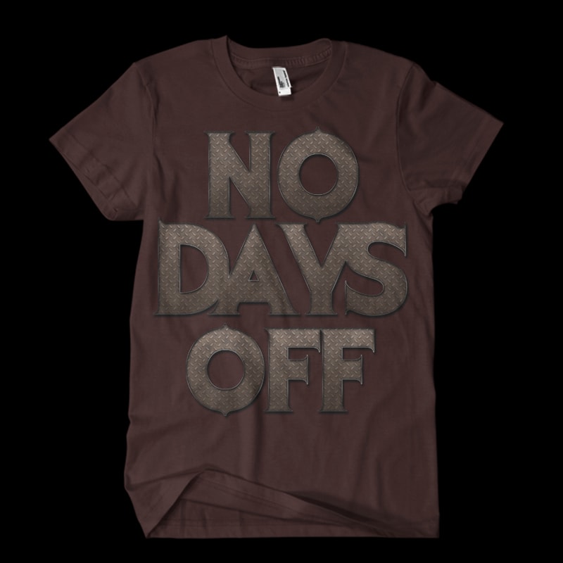 no days off5 t-shirt design for commercial use