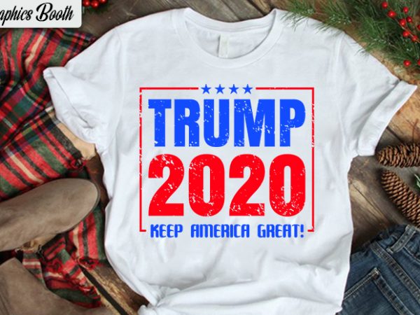 Trump 2020 Keep America Great buy t shirt design artwork, t shirt ...