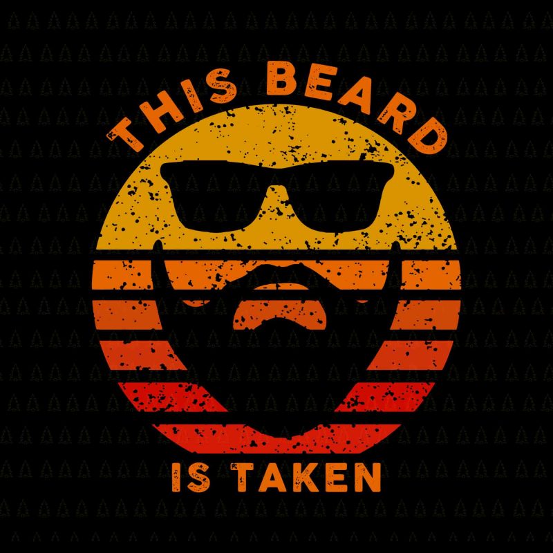 Download Mens Sorry This Beard Is Taken Svg Mens Sorry This Beard Is Taken Png This Beard
