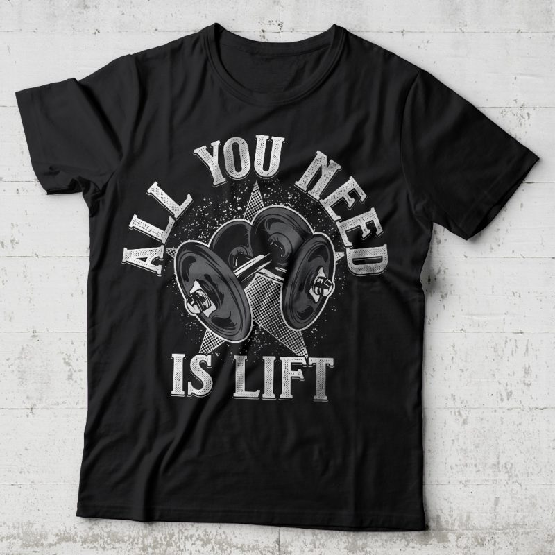 All you need is lift vector t-shirt design