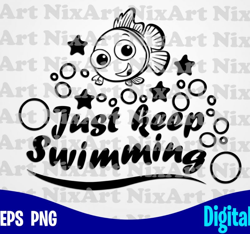 Download Just Keep Swimming Nemo Finding Nemo Fish Funny Nemo Design Svg Eps Png Files For Cutting Machines And Print T Shirt Designs For Sale T Shirt Design Png Buy T Shirt Designs