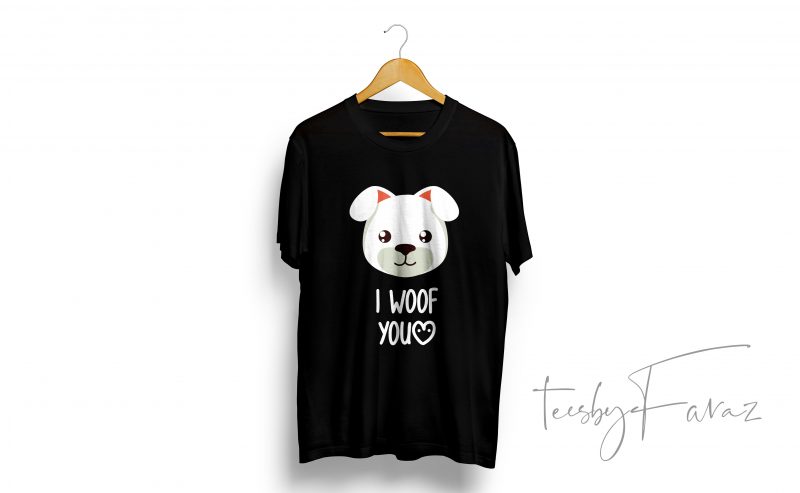 I woof you tshirt design to buy