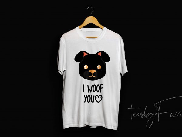 I woof you tshirt design to buy