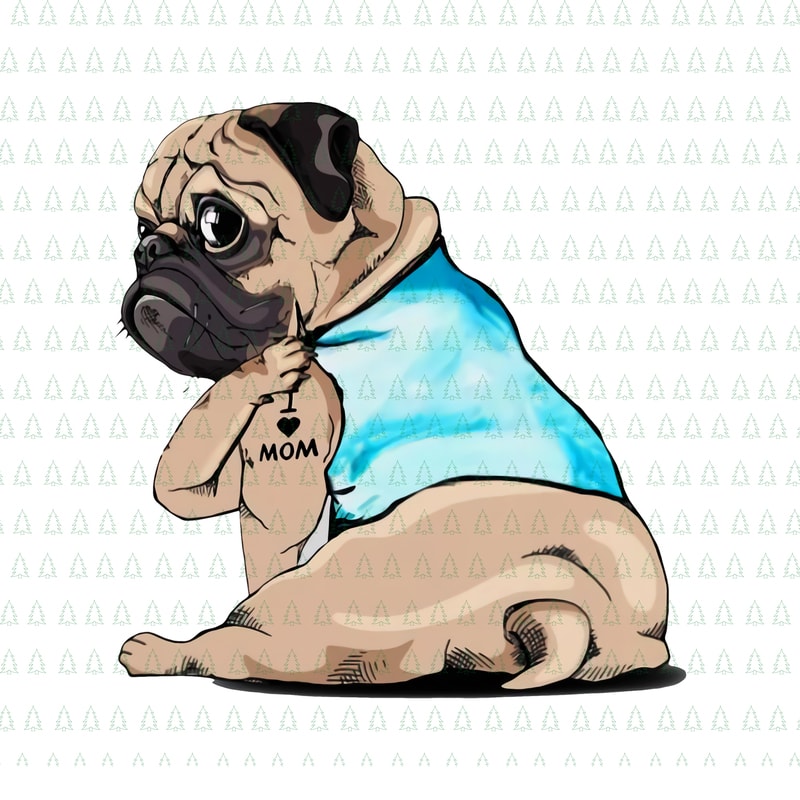 Download Funny Dog Pug I Love Mom Tattoo Png Pug Dog I Love Mom Png I Love Mom Pug Dog Png I Love Mom Pug Dog Tattoo Pug Dog Tattoo Pug Dog Mom Tattoo T Shirt