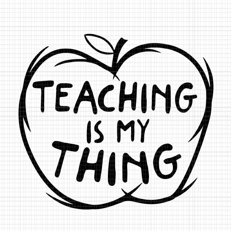 Download Teaching Is My Thing Funny Educator svg,Teaching Is My ...