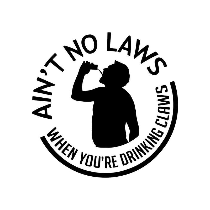 Ain T No Laws When You Re Drinking Claws Svg Ain T No Laws When You Re Drinking Claws Png Ain T No Laws When You Re Drinking Claws Cut File Ain T No Laws When You Re Drinking Claws T Shirt Design