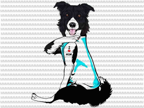 Border collie tattoos i love mom sitting gift mother’s day, border collie tattoos i love mom, png, jpg, buy t shirt design for commercial use