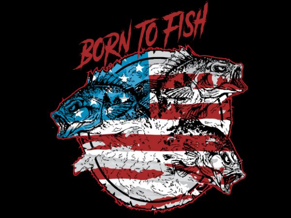 born to fish shirt