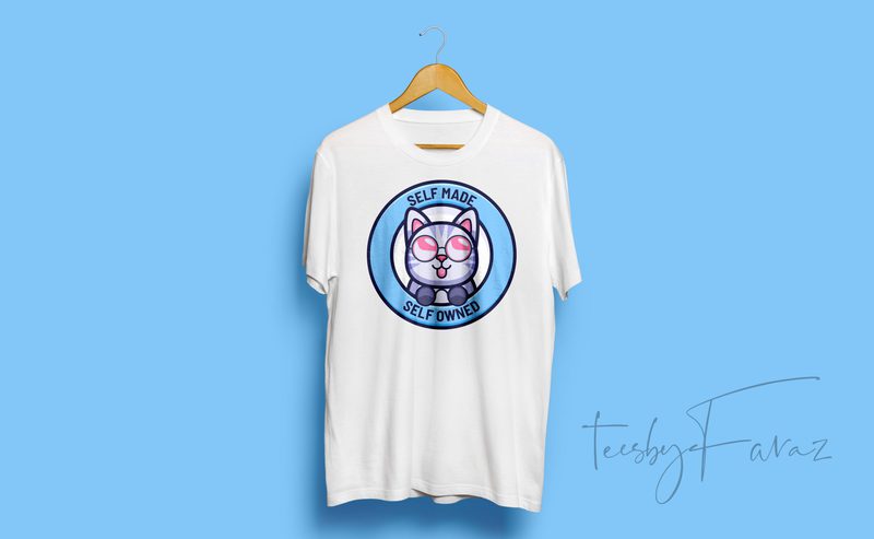 Self made self owned cat t shirt design to download - Buy t-shirt designs