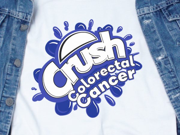 Crush colorectal cancer svg – awareness – cancer – buy t shirt design for commercial use