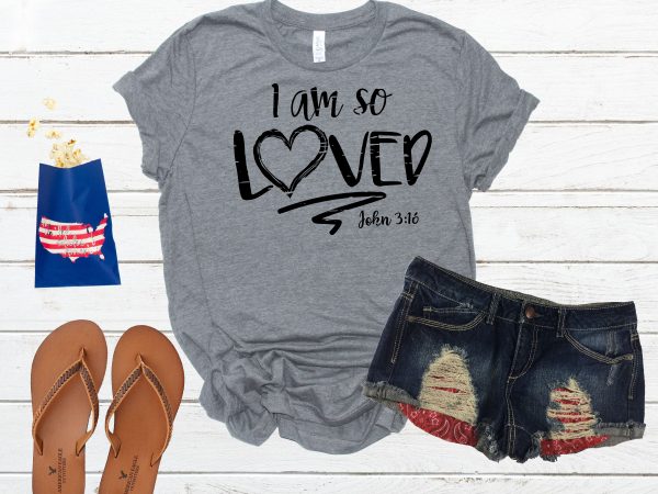 I am so loved john 3:16 shirt design png