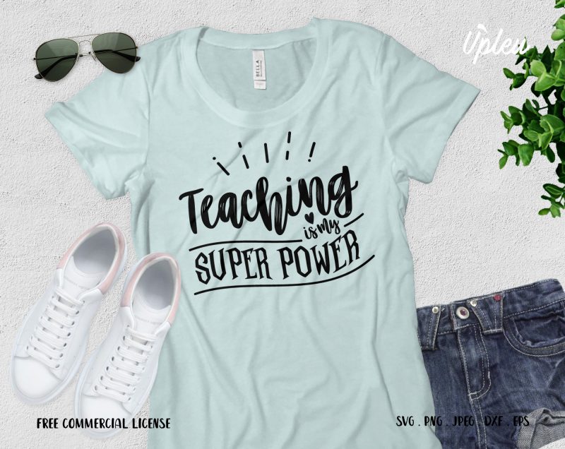 Teaching Is My Superpower commercial use t-shirt design