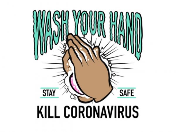 Wash your hand kill coronavirus, stay safe t shirt design for sale