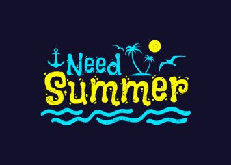 I Need Summer t shirt design for sale