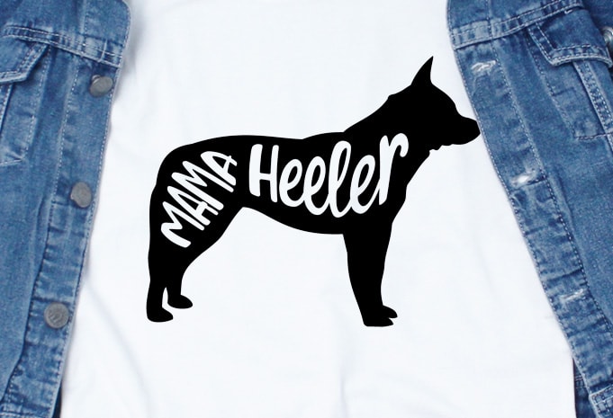 Mama Heeler Dog 2 t shirt design template