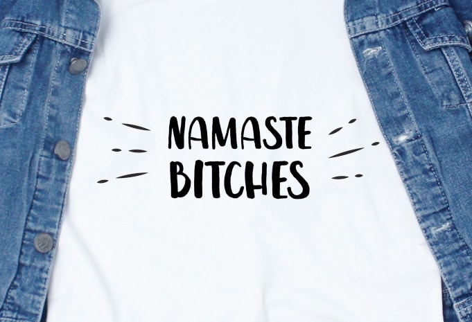 Namaste Bitches shirt design png