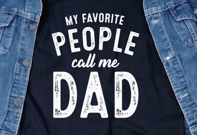 Download My Favorite People Call Me Dad SVG - Funny Tshirt Design ...