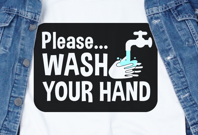 Please Wash Your Hand SVG – corona – covid 19 – commercial use t-shirt design