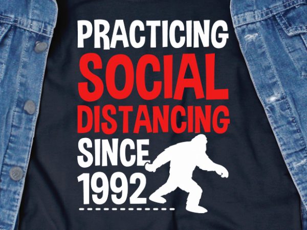 Practicing social distancing since 1992 – corona virus – funny t-shirt design – commercial use