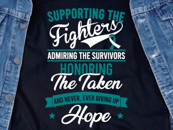 Supporting the fighters cancer svg – cancer – cancer awareness – ribbon – quotes – motivation buy t shirt design