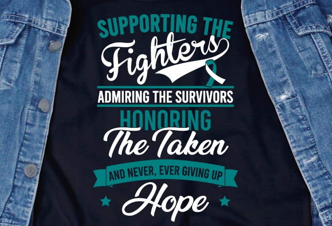 Supporting the Fighters Cancer SVG – Cancer – Cancer Awareness – Ribbon – Quotes – Motivation buy t shirt design