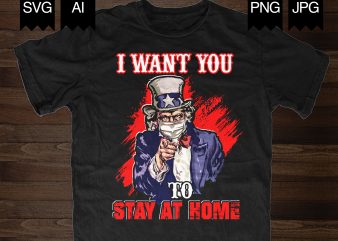 Uncle Sam Wants you to Stay at Home t-shirt design for commercial use