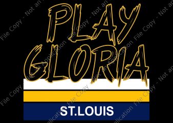 Play gloria, play gloria svg, play gloria png,st louis hockey svg,st louis hockey design, blues gloria svg, blues gloria svg design for t shirt