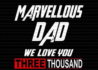 Download Marvellous Dad We Love You Three Thousand Svg Marvellous Dad We Love You Three Thousand Dad Love 3000 Svg I Love You 3000 Svg Father Day Fathe Day Design Graphic T Shirt Design