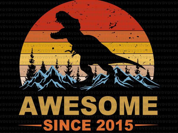Awesome since 2015 svg, awesome since 2015 dinosaur svg,dinosaur svg,dinosaur png,dinosaur vintage svg,dinosaur vintage,dinosaur design shirt design png