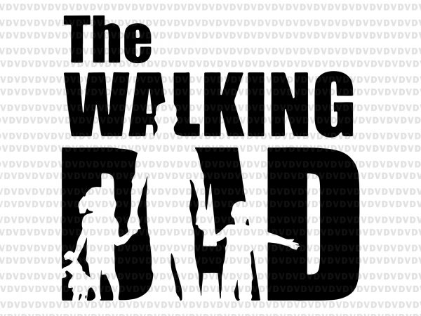 Download The walking dad svg, the walking dad png, the walking dad ...