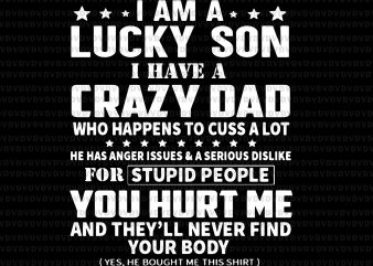 I am a lucky son i have a zrazy dad svg,I am a lucky son i have a zrazy dad,I am a lucky son i