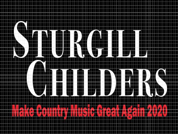 Sturgill childers make county music great again 2020 svg,sturgill childers make county music great again 2020 png,sturgill childers make county music great again 2020 cut t shirt template vector