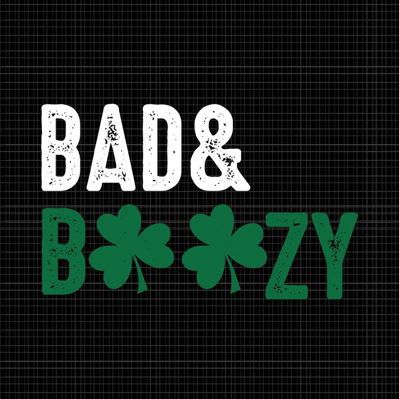 Bad Boozy Svg Bad Boozy Patrick Day Svg Patrick Day Svg Patrick Day Design Bad And Boozy Funny Saint Patrick Day Drinking Svg Graphic T Shirt Design Buy T Shirt Designs